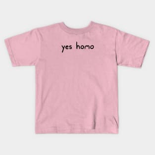 Yes Homo Kids T-Shirt